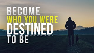 Become Who You Were Destined To Be | Best Motivational Video Speeches Compilation