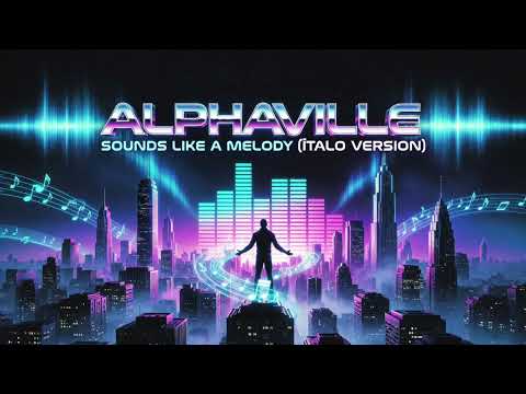 ALPHAVILLE – SOUNDS LIKE A MELODY (ÍTALO VERSION)