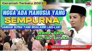 CERAMAH HABIB RIFKY ALAYDRUS | Ngga Ada Manusia Yang Sempurna, Jangan Semua Yang Disalahin Laki-laki