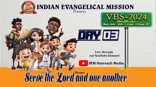 # IEM # VBS 2024 # DAY 03 # SERVE THE LORD & ONE ANOTHER-WITH HUMILITY#