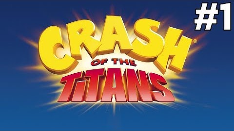 Twitch Livestream - Crash of the Titans Part 1