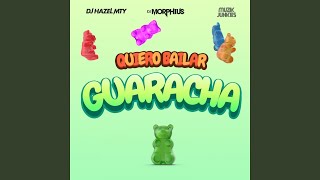 Quiero Bailar Guaracha - DJ Morphius, Muzik Junkies, DJ Hazel Mty