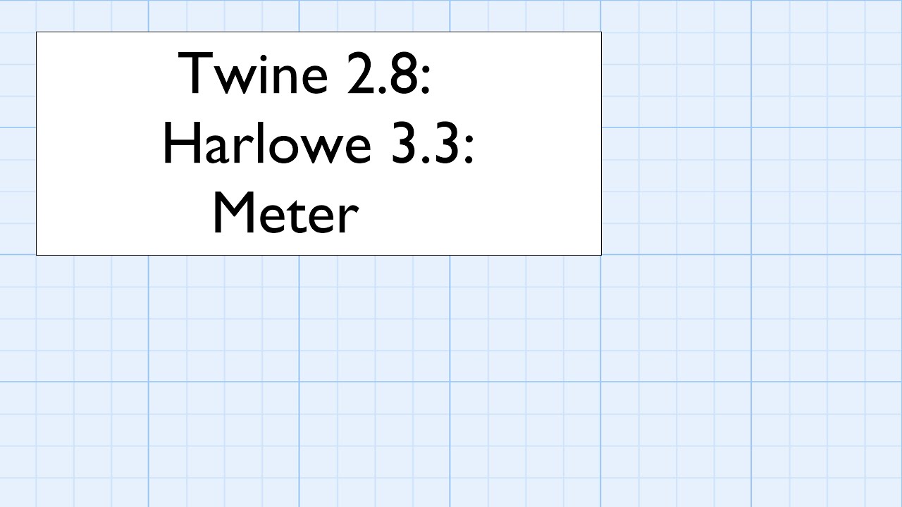 Twine 2.8 Harlowe 3.3 Macros Meter YouTube