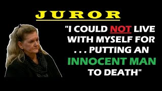A JUROR SPEAKS OUT:  "I COULD NOT LIVE WITH MYSELF FOR . . .  PUTTING AN INNOCENT MAN TO DEATH"