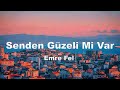 Emre Fel - Senden Güzeli Mi Var [Lyrics Sözleri]