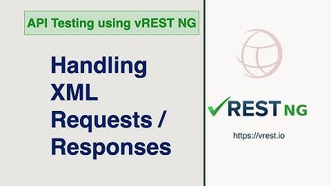 API Testing - XML Requests and Response Validation in vREST NG