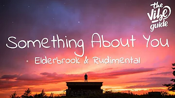 Elderbrook & Rudimental - Something About You (Lyrics)