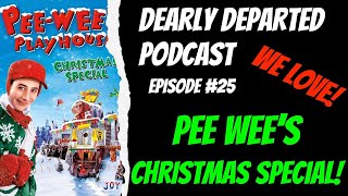 DEARLY DEPARTED PODCAST Episode 25 - Pee Wee's Christmas Special Scott Michaels & Mike Dorsey