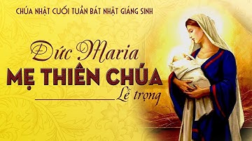 Bài giảng lễ Đức Maria Mẹ Thiên Chúa - 1/1/2023 - Lm Giuse Nguyễn Quốc Việt CSsR.