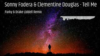 Sonny Fodera U0026 Clementine Douglas   Tell Me Parky X Drake Liddell Remix