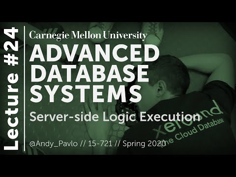 24 - Server-Side Logic Execution (CMU Databases / Spring 2020)