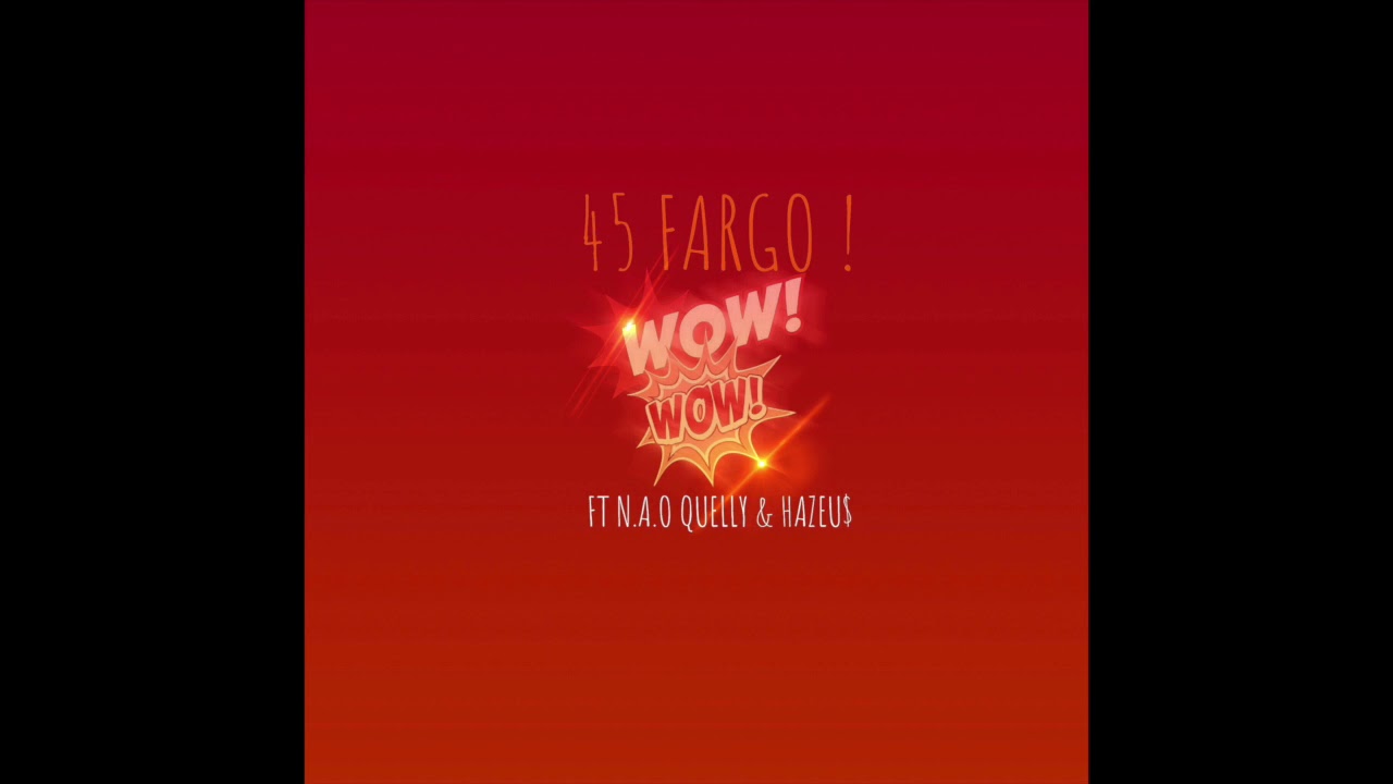 45 Fargo - Switching Style (WoW WoW ) Ft N.A.O Quelly & Hazeu$ ( Prod. Cashmere)[ OFFICAL AUDIO ]