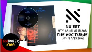 NU'EST 뉴이스트 || THE NOCTURNE || VERSION 3 || KPOP ALBUM UNBOXING