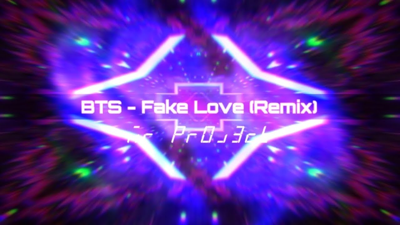 BTS - Fake Love (MR PR0J3CT Remix)