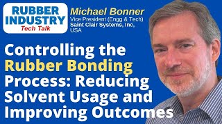 Controlling Rubber Bonding Process: Reducing Solvent Usage & Improving Outcomes (Mike Bonner)