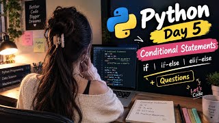 Python: Beginners to Advance | Day 5 in Python| Conditional Statements| If | If Else | If Elif Else 
