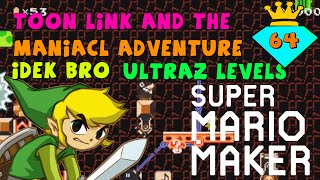 Toon Link and the maniacl Adventure | Ultras Levels | Super Mario Maker