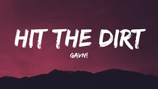 gavn! - Hit the dirt (Lyrics) / When I hit the dirt