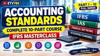 Full Accounting Standards Complete Course | All 10 Parts | IFRS & IAS Full Masterclass | ETV786 News