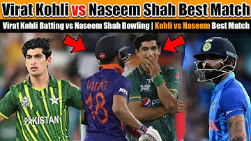 The Best Match Between Naseem Shah and Virat Kohli | Virat Kohli Batting vs Naseem Shah Bowling