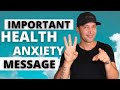 Got Health Anxiety? 3 IMPORTANT Messages You Need To Hear Now!