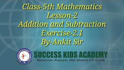 Class-5th Mathematics Lesson-2 Addition and Subtraction Exercise-2.1 By-Ankit Sir