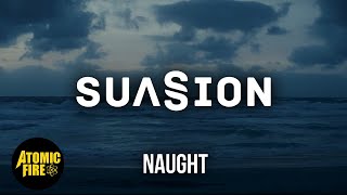 Suasion - Naught (Official Visualizer)