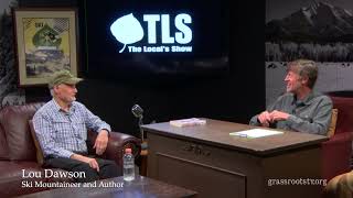 The Locals Show:  “Safety 1st and Fun 2nd” with Lou Dawson @grassrootstv