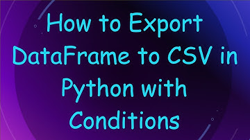 How to Export DataFrame to CSV in Python with Conditions