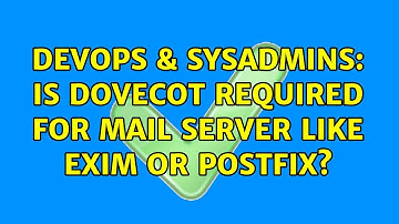 DevOps & SysAdmins: Is Dovecot required for mail server like Exim or Postfix?