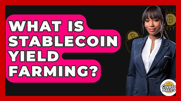 What Is Stablecoin Yield Farming? - CryptoBasics360.com