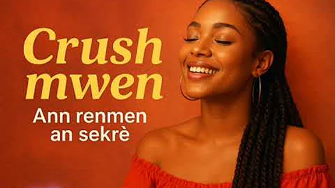 CARLO CHANCELIEN - CRUSH MWEN! (Ann renmen an sekrè)
