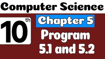 10th Class Computer Science Chapter 5 | Programming Time 5.1 and 5.2 | 10th Computer Science Ch 5