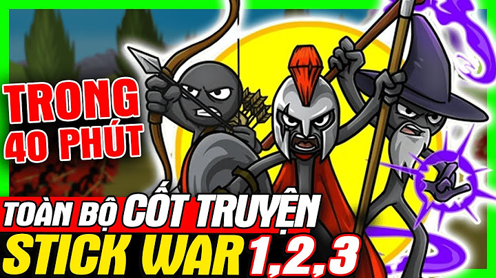 STICK WAR: Toàn Bộ Cốt Truyện Phần 1, 2, 3 Trong 40 Phút - Người Que Đại Chiến | meGAME