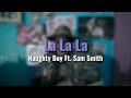 Naughty Boy La La La Ft Sam Smith Audio Naughty Boy La La La Ft Sam Smith Audio
