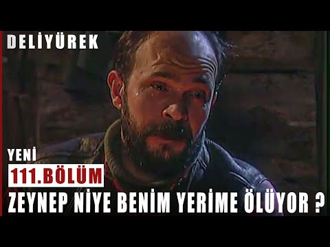 Zeynep Niye Benim Yerime Ölüyor Kuşçu ? - Deli Yürek - 111.Bölüm