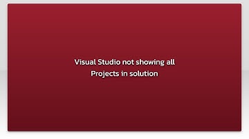 Visual Studio not showing all Projects in solution
