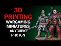 3D Printing Wargaming Miniatures - Anycubic Photon