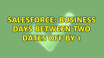 Salesforce: Business days between two dates off by 1