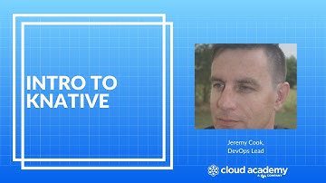 Introduction to Knative | Cloud Academy