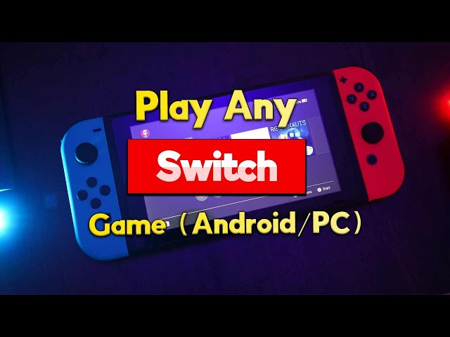 How To Play Nintendo Switch Games On PC & Android?