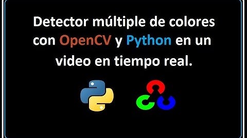 Detección de colores con Python y OpenCV en un video en tiempo real.