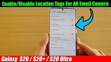 Galaxy S20/S20+: How to Enable/Disable Location Tags For AR Emoji Camera