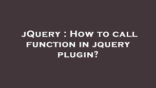 jQuery : How to call function in jquery plugin?