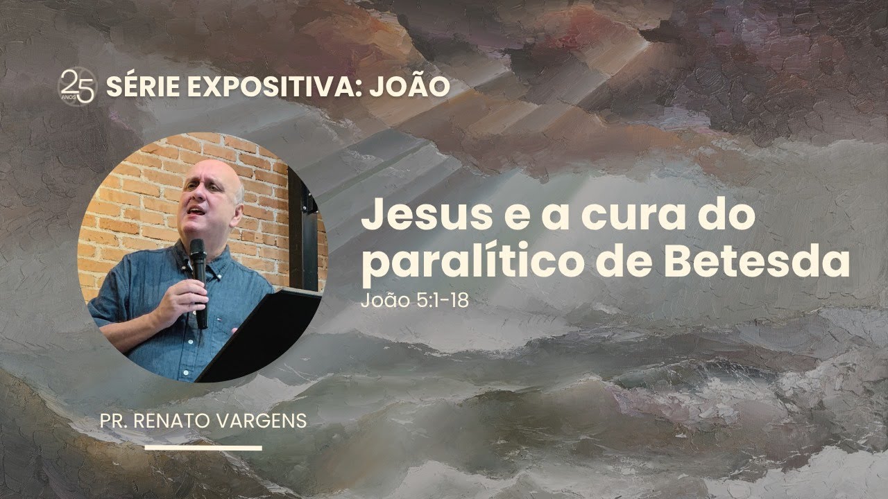 Jesus e a cura do paralítico de Betesda - João 5:1-18 - Pr. Renato Varges