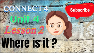 الشرح البسيط🌺🌺Connect 4 unit 4 lesson 2 🌝where is it?🌝الوحدة الرابعة الدرس الثانى للصف الرابع
