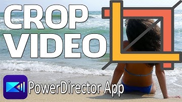 How to Crop a Video | PowerDirector App