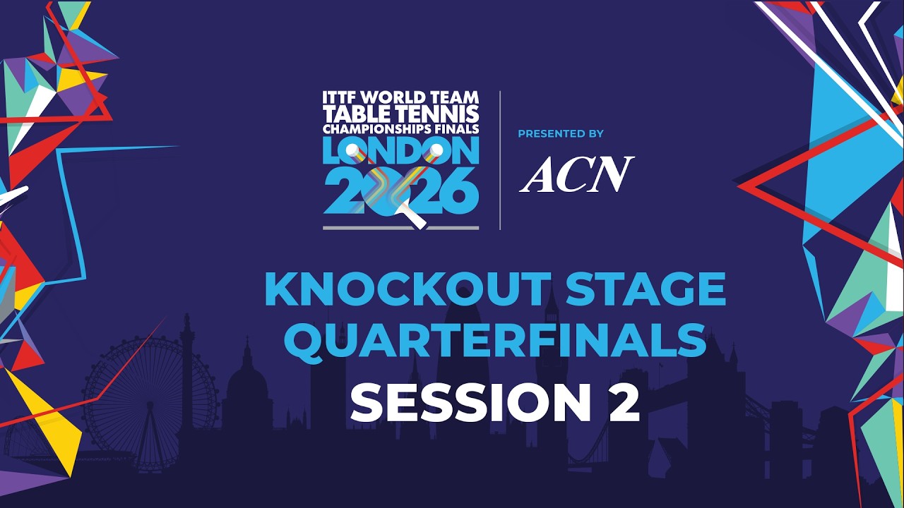 LIVE! | QF | KO | ITTF World Team Table Tennis Championships Finals London 2026 | Session 2