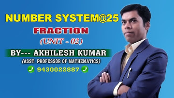 Number System#25, Fraction (Unit-02)  By:Akhilesh Kumar, Asst. Professor of Mathematics