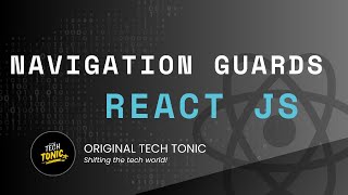 Router Navigation Guards | Original Tech Tonic | React JS #34